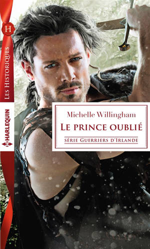 Le prince oublié : guerriers d'Irlande - Michelle Willingham