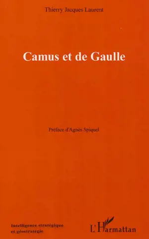 Camus et de Gaulle - Thierry Laurent