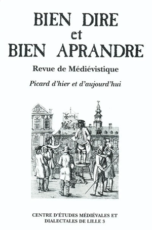 Bien dire et bien aprandre, n° 21. Picard d'hier et d'aujourd'hui : actes du colloque du Centre d'études médiévales et dialectales de Lille 3, Université Charles-de-Gaulle, Lille 3, 4-6 octobre 2001