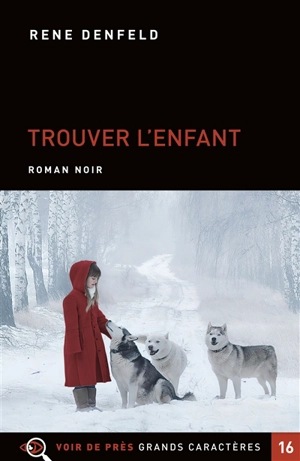 Trouver l'enfant : roman noir - Rene Denfeld