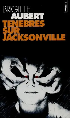 Ténèbres sur Jacksonville - Brigitte Aubert