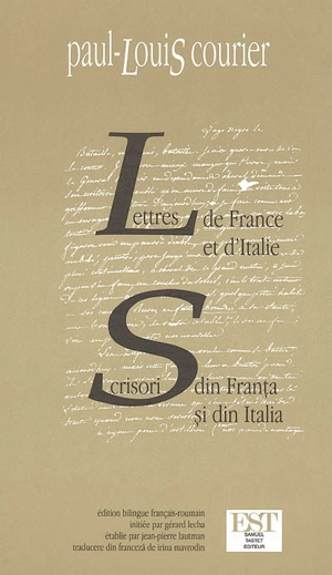 Lettres de France et d'Italie. Scrisori din Franta si din Italia - Paul-Louis Courier