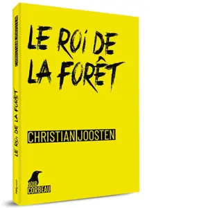 Une enquête de Guillaume Lavallée. Le roi de la forêt - Christian Joosten