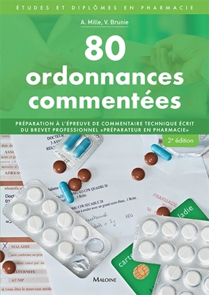 80 ordonnances commentées : préparation à l'épreuve de commentaire technique écrit du brevet professionnel préparateur en pharmacie - Anne Mille