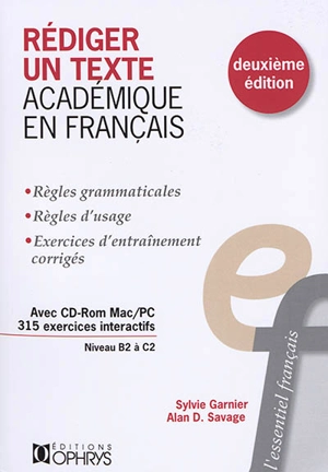 Rédiger un texte académique en français, niveau B2 à C2 : règles grammaticales, règles d'usage, exercices d'entraînement corrigés - Sylvie Garnier