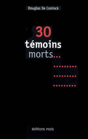 Trente témoins morts - Douglas De Coninck