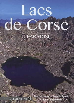 Les lacs de Corse : u paradisu - Martial Lacroix