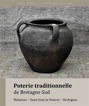 Poterie traditionnelle de Bretagne Sud : Malansac, Saint-Jean-la-Poterie, Herbignac - Denis Danilo