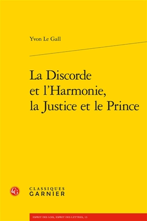 La discorde et l'harmonie, la justice et le prince - Yvon Le Gall