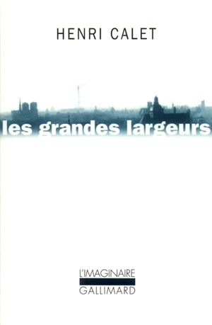 Les grandes largeurs : balades parisiennes - Henri Calet