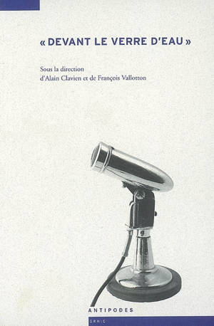 Devant le verre d'eau : regards croisés sur la conférence comme vecteur de la vie intellectuelle (1880-1950)