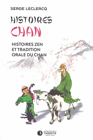 Histoires chan. Chan de gushi : histoires zen et tradition orale du chan - Serge Leclercq