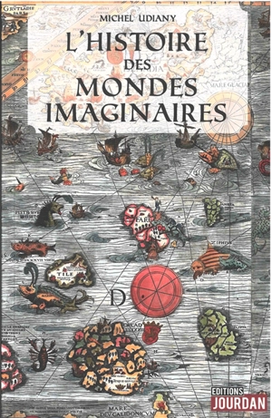 L'histoire des mondes imaginaires - Michel Udiany