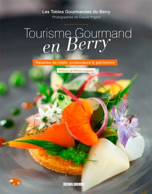 Tourisme gourmand en Berry : recettes de chefs, producteurs & patrimoine - Tables gourmandes du Berry