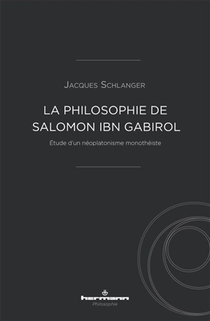 La philosophie de Salomon ibn Gabirol - Jacques Schlanger