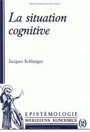 La Situation cognitive - Jacques Schlanger