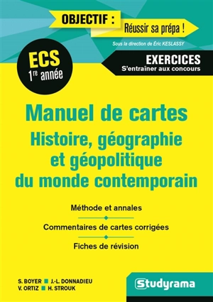 Manuel de cartes histoire, géographie et géopolitique du monde contemporain, ECS, première année : exercices, s'entraîner aux concours : méthode et annales, commentaires de cartes corrigés, fiches de révision - Jean-Louis Donnadieu