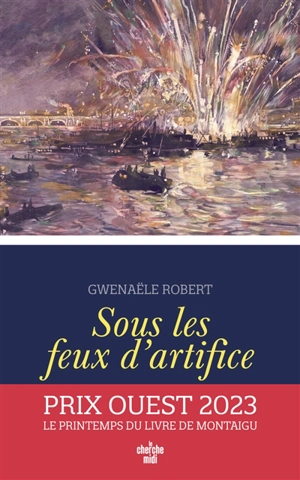 Sous les feux d'artifice - Gwenaële Robert