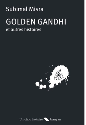 Golden Gandhi : et autres histoires - Subimal Misra