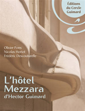 L'hôtel Mezzara d'Hector Guimard - Nicolas Horiot