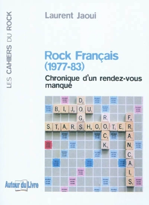 Rock français (1977-83) : chronique d'un rendez-vous manqué - Laurent Jaoui