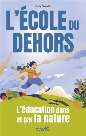 L'école du dehors : l'éducation dans et par la nature - Cindy Chapelle