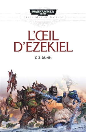 Space marine battles. L'oeil d'Ezekiel - C.Z. Dunn