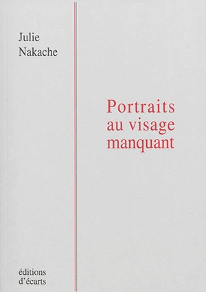 Portraits au visage manquant - Julie Nakache