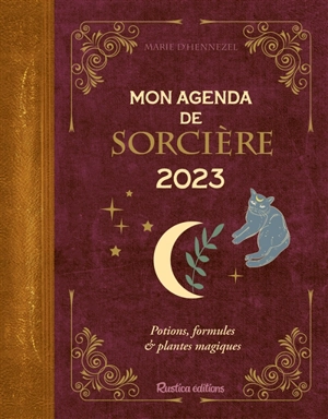 Mon agenda de sorcière 2023 : potions, formules & plantes magiques - Marie d' Hennezel