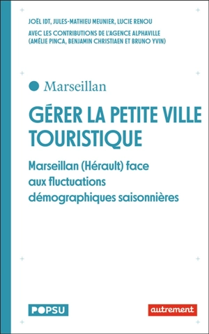 Gérer la petite ville touristique : Marseillan (Hérault) face aux fluctuations démographiques saisonnières - Joël Idt