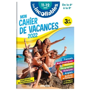 Les incollables : mon cahier de vacances 2022, de la 6e à la 5e, 11-12 ans : conforme au programme