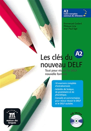 Les clés du nouveau DELF A2 : tout pour réussir le DELF nouvelle formule : livre de l'élève - Emmanuel Godard