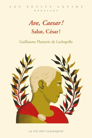 Ave, Caesar !. Salut, César ! : de sa naissance aux préparatifs de la guerre des Gaules - Guillaume Flamerie de Lachapelle