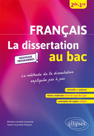 Français 2de, 1re : la dissertation au bac, nouveaux programmes : la méthode de la dissertation expliquée pas à pas - Myriam Cournarie