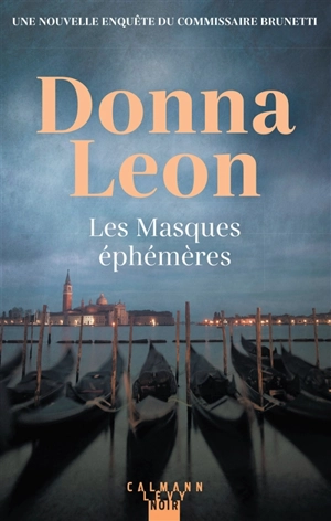 Une nouvelle enquête du commissaire Brunetti. Les masques éphémères - Donna Leon