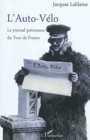 L'Auto-Vélo : le journal précurseur du Tour de France - Jacques Baudson-Lablaine