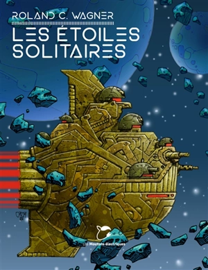 Les étoiles solitaires - Roland C. Wagner