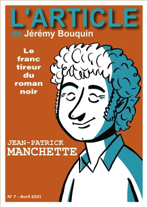 L'article, n° 7. Jean-Patrick Manchette : le franc-tireur du roman noir - Jérémy Bouquin