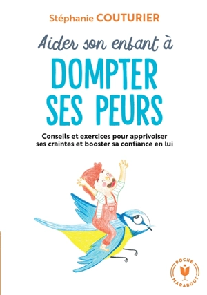 Aider son enfant à dompter ses peurs : conseils et exercices pour apprivoiser ses craintes et booster sa confiance en lui - Stéphanie Couturier