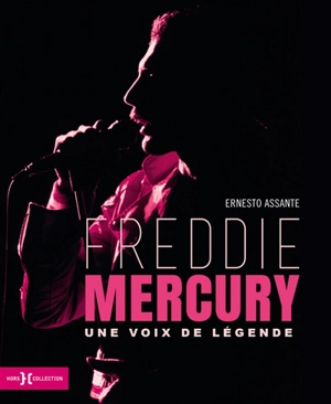 Freddie Mercury : une voix de légende - Ernesto Assante