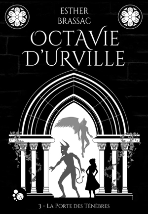 Octavie d'Urville. Vol. 3. La porte des ténèbres - Esther Brassac