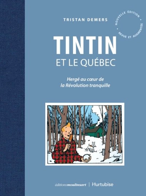 Tintin et le Québec : Hergé au cœur de la Révolution tranquille - Tristan Demers