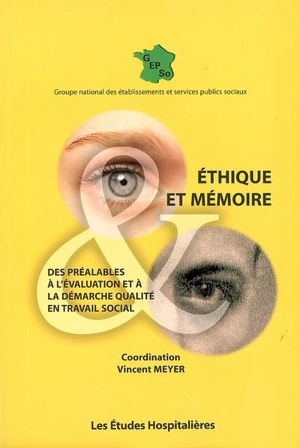 Ethique et mémoire : des préalables à l'évaluation et à la démarche qualité en travail social - GROUPE NATIONAL DES ÉTABLISSEMENTS ET SERVICES PUBLICS SOCIAUX (France)