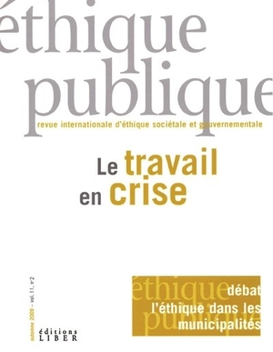 Éthique publique. Vol. 11, no 2. Le travail en crise - Luc Bégin