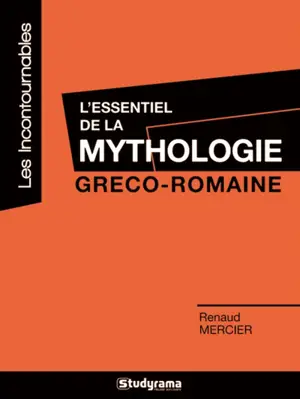 L'essentiel de la mythologie gréco-romaine - Renaud Mercier