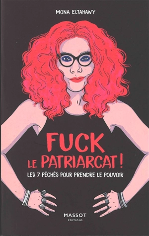 Fuck le patriarcat ! : les 7 péchés pour prendre le pouvoir - Mona Eltahawy