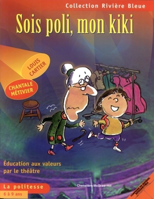 Sois poli, mon kiki : éducation aux valeurs par le théâtre - Louis Cartier