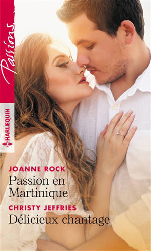Passion en Martinique. Délicieux chantage - Joanne Rock