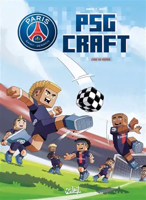 Paris Saint-Germain : PSG Craft. Vol. 1. Cube du monde - Mathieu Mariolle