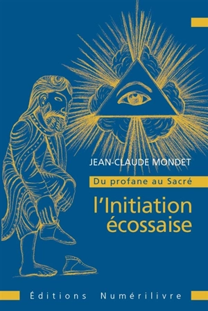 Du profane au sacré : l'initiation écossaise - Jean-Claude Mondet